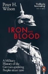 Iron and Blood: A Military History of the German-speaking Peoples Since 1500 - Knihy o historii v angličtině Iron and Blood: A Military History of the German-speaking Peoples Since 1500