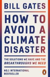 How to Avoid a Climate Disaster: The Solutions We Have and the Breakthroughs We Need Paper - Bill Gates - Knihy o vědě v angličtině How to Avoid a Climate Disaster: The Solutions We Have and the Breakthroughs We Need Paperback – 23 Aug. 2022