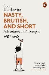 Nasty, Brutish, and Short: Adventures in Philosophy with Kids - Scott Hershovitz - Filozofie v angličtině Nasty, Brutish, and Short: Adventures in Philosophy with Kids