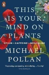 This Is Your Mind On Plants : Opium-Caffeine-Mescaline This Is Your Mind On Plants : Opium-Caffeine-Mescaline