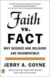 Faith Versus Fact: Why Science and Religion Are Incompatible - Jerry A. Coyne - Filozofie v angličtině Faith Versus Fact: Why Science and Religion Are Incompatible