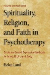 Spirituality, Religion, and Faith in Psychotherapy - Helen Land - Produkty Spirituality, Religion, and Faith in Psychotherapy