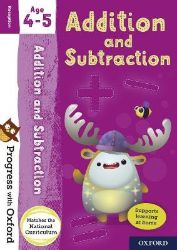 Progress with Oxford: Progress with Oxford: Addition and Subtraction Age 4-5 - Practise fo