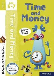 Progress with Oxford: Progress with Oxford: Time and Money Age 6-7- Practise for School wi - Angličtina pro nejmenší Progress with Oxford: Progress with Oxford: Time and Money Age 6-7- Practise for School wi