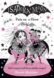 Isadora Moon Puts on a Show - Harriet Muncaster - Dětská cizojazyčná literatura Isadora Moon Puts on a Show
