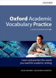 Oxford Academic Vocabulary Practice Lower-Intermediate B1 with Key Oxford Academic Vocabulary Practice Lower-Intermediate B1 with Key