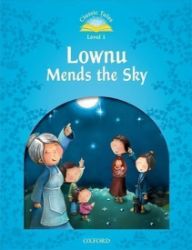Classic Tales 1 Lownu Mends the Sky + Audio Mp3 Pack (2nd) - Sue Arengo - Čtení v angličtině Classic Tales 1 Lownu Mends the Sky + Audio Mp3 Pack (2nd)