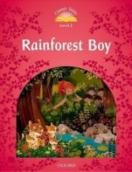 Classic Tales 2 Rainforest Boy with Audio Mp3 Pack (2nd) - Sue Arengo,Rachel Bladon - Čtení v angličtině Classic Tales 2 Rainforest Boy with Audio Mp3 Pack (2nd)