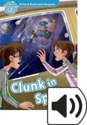 Oxford Read and Imagine Level 1 Clunk in Space with Mp3 Pack Oxford Read and Imagine Level 1 Clunk in Space with Mp3 Pack