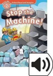 Oxford Read and Imagine Level 2 Stop the Machine with MP3 Pack