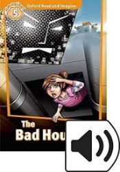 Oxford Read and Imagine Level 5 The Bad House with Audio Mp3 Pack