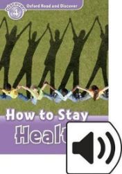 Oxford Read and Discover Level 4 How to Stay Healthy with Mp3 Pack - Čtení v angličtině Oxford Read and Discover Level 4 How to Stay Healthy with Mp3 Pack