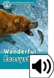 Oxford Read and Discover Level 6 Wonderful Ecosystems with Mp3 Pack - Čtení v angličtině Oxford Read and Discover Level 6 Wonderful Ecosystems with Mp3 Pack
