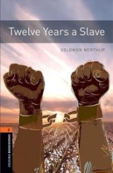 Oxford Bookworms Library 2 Twelve Years a Slave with Audio CD Pack (New Edition) Oxford Bookworms Library 2 Twelve Years a Slave with Audio CD Pack (New Edition)