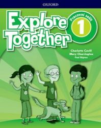 Explore Together 1 Workbook (CZEch Edition) - Paul Shipton - Učebnice angličtiny pro ZŠ Explore Together 1 Workbook (CZEch Edition)