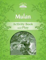Classic Tales 3 Mulan Activity Books and Play (2nd) - Sue Arengo,Rachel Bladon - Čtení v angličtině Classic Tales 3 Mulan Activity Books and Play (2nd)