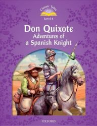 Classic Tales 4 Don Quixote Adventures of a Spanish Knight + Audio MP3 Pack (2nd) - Sue Arengo - Čtení v angličtině Classic Tales 4 Don Quixote Adventures of a Spanish Knight + Audio MP3 Pack (2nd)