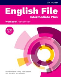 English File Fifth Edition Intermediate Plus Workbook without Answer Key - Christina Latham-Koenig - Učebnice angličtiny pro SŠ English File Fifth Edition Intermediate Plus Workbook without Answer Key