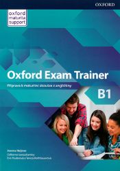 Oxford Exam Trainer B1 Student's Book (CZEch Edition) - Učebnice angličtiny pro ZŠ Oxford Exam Trainer B1 Student´s Book (CZEch Edition)
