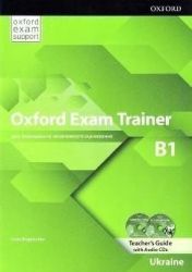 Oxford Exam Trainer B1 Teacher's Book (Ukrainian Edition) Oxford Exam Trainer B1 Teacher's Book (Ukrainian Edition)