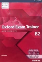 Oxford Exam Trainer B2 Teacher's Book (Ukrainian Edition) Oxford Exam Trainer B2 Teacher's Book (Ukrainian Edition)