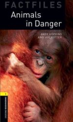 Oxford Bookworms Factfiles 1 Animals in Danger (New Edition) Oxford Bookworms Factfiles 1 Animals in Danger (New Edition)