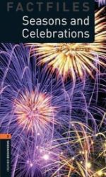 Oxford Bookworms Factfiles 2 Seasons and Celebrations (New Edition) Oxford Bookworms Factfiles 2 Seasons and Celebrations (New Edition)