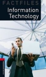 Oxford Bookworms Factfiles 3 Information Technology (New Edition) - Paul Davies - Učebnice angličtiny Oxford Bookworms Factfiles 3 Information Technology (New Edition)