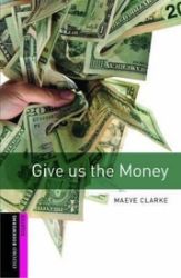 Oxford Bookworms Library Starter Give Us the Money (New Edition) Oxford Bookworms Library Starter Give Us the Money (New Edition)