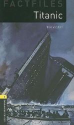 Oxford Bookworms Factfiles 1 Titanic (New Edition) Oxford Bookworms Factfiles 1 Titanic (New Edition)