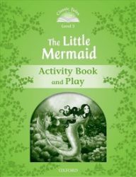 Classic Tales 3 The Little Mermaid Activity Book and Play (2nd) Classic Tales 3 The Little Mermaid Activity Book and Play (2nd)