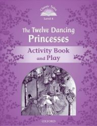 Classic Tales 4 The Twelve Dancing Princesses Activity Book and Play (2nd) Classic Tales 4 The Twelve Dancing Princesses Activity Book and Play (2nd)