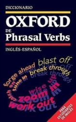 Diccionario Oxford de Phrasal Verbs: Inglés-Espanol - kolektiv autorů - Anglické slovníky Diccionario Oxford de Phrasal Verbs: Inglés-Espanol