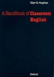 A Handbook of Classroom English A Handbook of Classroom English