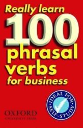 Really Learn 100 Phrasal Verbs for Business - Učebnice angličtiny Really Learn 100 Phrasal Verbs for Business