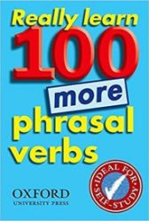 Really Learn 100 More Phrasal Verbs Really Learn 100 More Phrasal Verbs