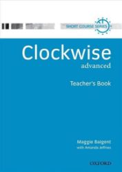 Clockwise Advanced Teacher's Book - Maggie Baigent - Učebnice angličtiny pro SŠ Clockwise Advanced Teacher´s Book