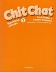 Chit Chat 2 Metodická Příručka - Paul Shipton - Učebnice angličtiny Chit Chat 2 Metodická Příručka