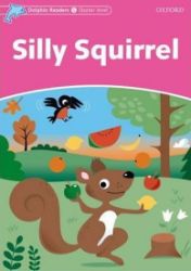Dolphin Readers Starter Silly Squirrel - Craig Wright - Čtení v angličtině Dolphin Readers Starter Silly Squirrel