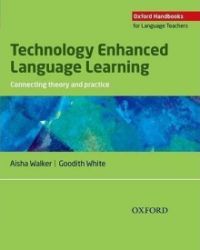 Oxford Handbooks for Language Teachers Technology Enhanced Language Learning Oxford Handbooks for Language Teachers Technology Enhanced Language Learning