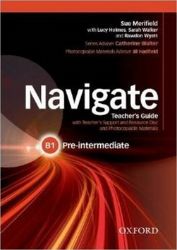 Navigate Pre-intermediate B1 Teacher's Guide with Teacher's Support and Resource Disc Navigate Pre-intermediate B1 Teacher's Guide with Teacher's Support and Resource Disc