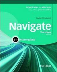 Navigate Intermediate B1+ Workbook with Key and Audio CD - Edward Alden,Mike Sayer - Učebnice angličtiny pro SŠ Navigate Intermediate B1+ Workbook with Key and Audio CD