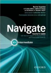 Navigate Intermediate B1+ Teacher's Guide with Teacher's Support and Resource Disc Navigate Intermediate B1+ Teacher's Guide with Teacher's Support and Resource Disc
