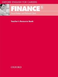 Oxford English for Careers Finance 1 Teacher's Resource Book - David Baker,Richard Clark - Odborná angličtina Oxford English for Careers Finance 1 Teacher´s Resource Book