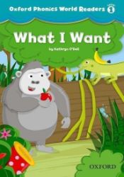 Oxford Phonics World 1 Reader What i Want - Učebnice angličtiny pro ZŠ Oxford Phonics World 1 Reader What i Want