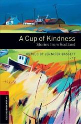 Oxford Bookworms Library 3 A Cup of Kindness Stories From Scotland with Audio MP3 Pack (Ne - Čtení v angličtině Oxford Bookworms Library 3 A Cup of Kindness Stories From Scotland with Audio MP3 Pack (New Edition)