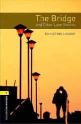 Oxford Bookworms Library 1 The Bridge and Other Love Stories with Audio Mp3 Pack (New Edit - Christine Lindop - Čtení v angličtině Oxford Bookworms Library 1 The Bridge and Other Love Stories with Audio Mp3 Pack (New Edition)