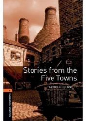 Oxford Bookworms Library 2 Stories From the Five Towns with Audio Mp3 Pack (New Edition) - Arnold Bennett - Čtení v angličtině Oxford Bookworms Library 2 Stories From the Five Towns with Audio Mp3 Pack (New Edition)