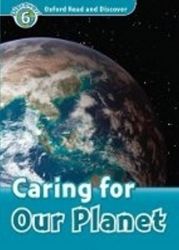 Oxford Read and Discover Level 6 Caring for Our Planet Oxford Read and Discover Level 6 Caring for Our Planet