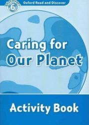 Oxford Read and Discover Level 6 Caring for Our Planet Activity Book Oxford Read and Discover Level 6 Caring for Our Planet Activity Book